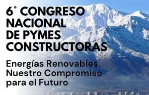 Sexto Congreso Nacional de Pymes Constructoras en Mendoza